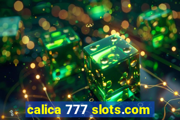 calica 777 slots.com